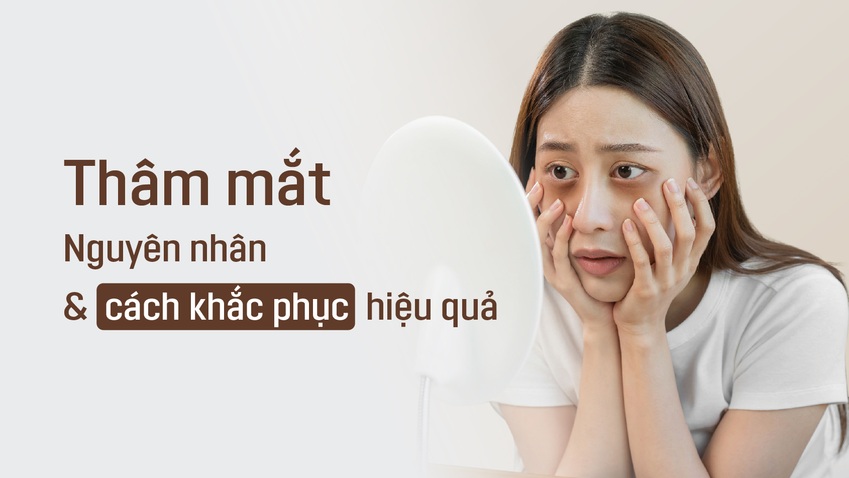 Giải mã nguyên nhân thâm mắt và cách giảm thâm mắt hiệu quả